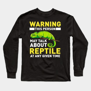 Warning - This Person May Talk About Reptiles At Any Given Time Long Sleeve T-Shirt